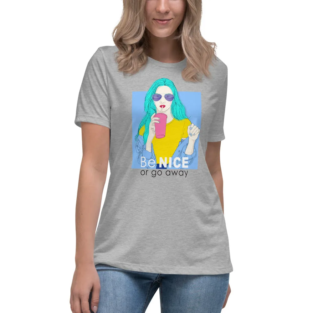 Be Nice or Go Away Women's Relaxed T-Shirt