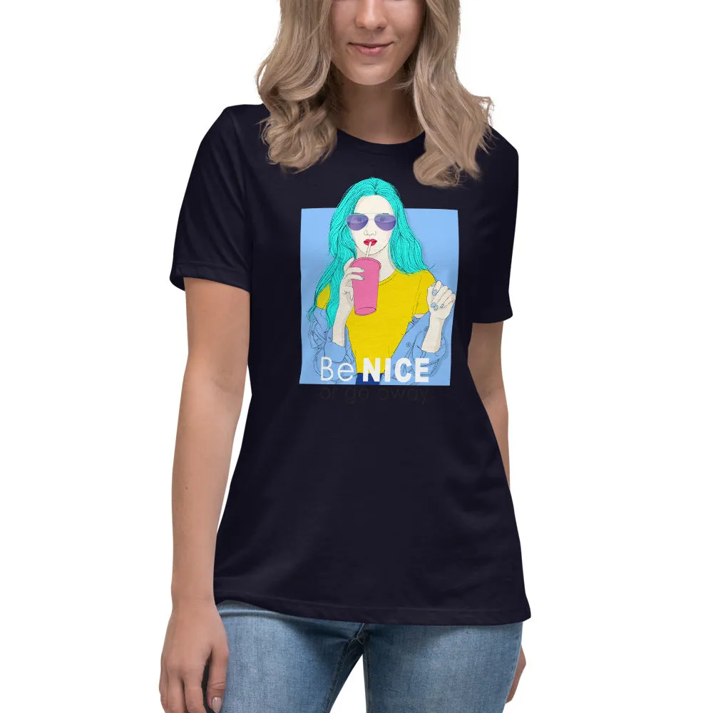 Be Nice or Go Away Women's Relaxed T-Shirt