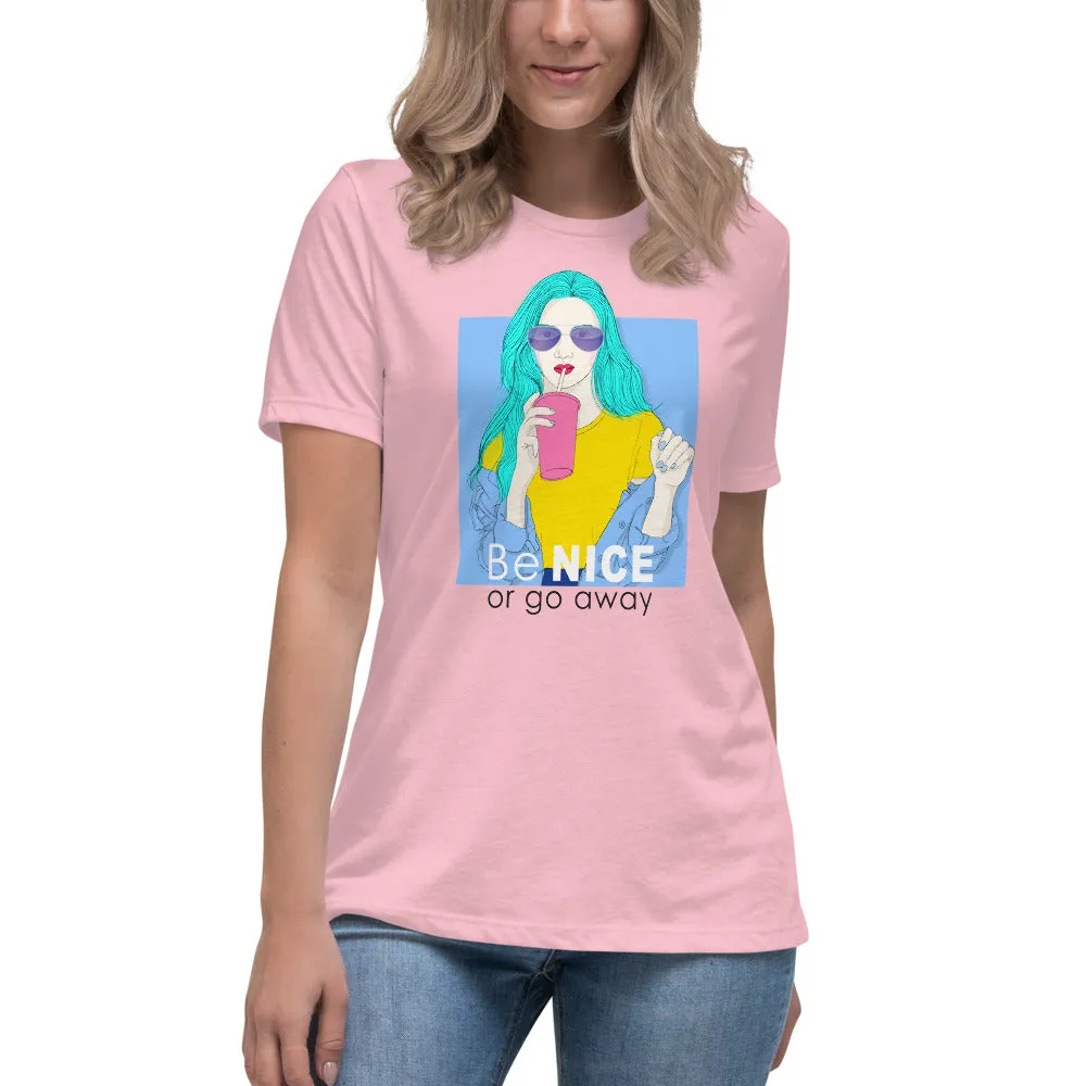 Be Nice or Go Away Women's Relaxed T-Shirt